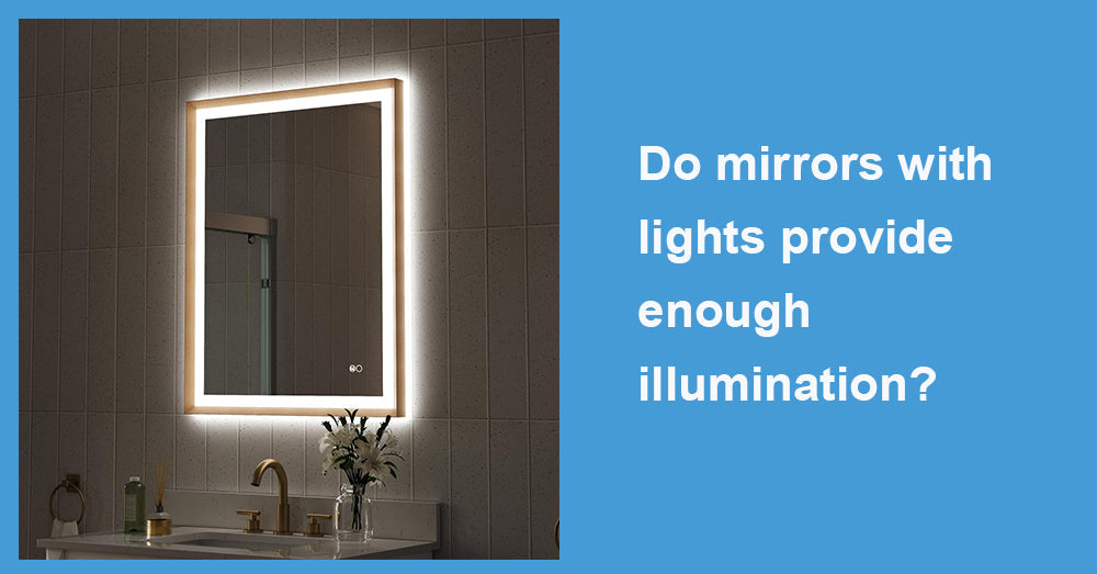 Do mirrors with lights provide enough illumination?