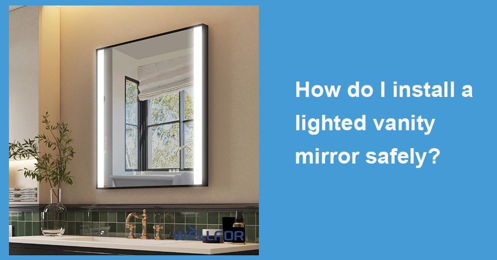 How do I install a lighted vanity mirror safely?