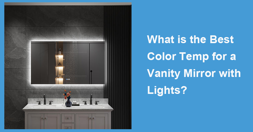 What is the Best Color Temp for a Vanity Mirror with Lights?