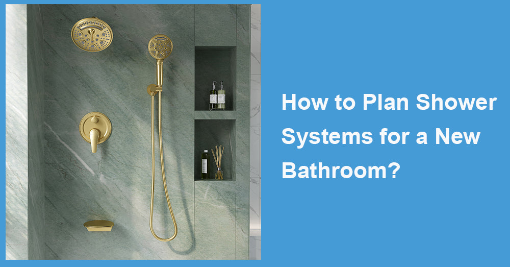 How to Plan Shower Systems for a New Bathroom?