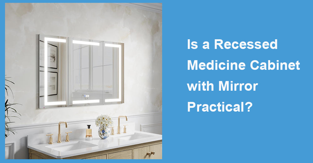 Is a Recessed Medicine Cabinet with Mirror Practical?