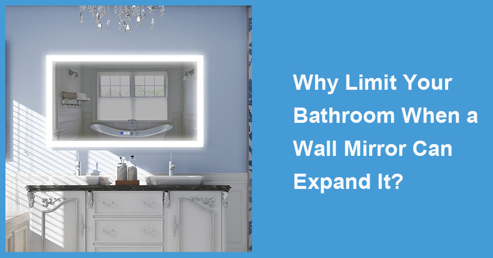 Why Limit Your Bathroom When a Wall Mirror Can Expand It?