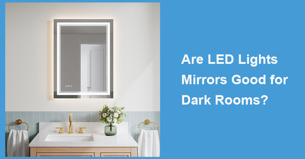 Are LED Lights Mirrors Good for Dark Rooms?