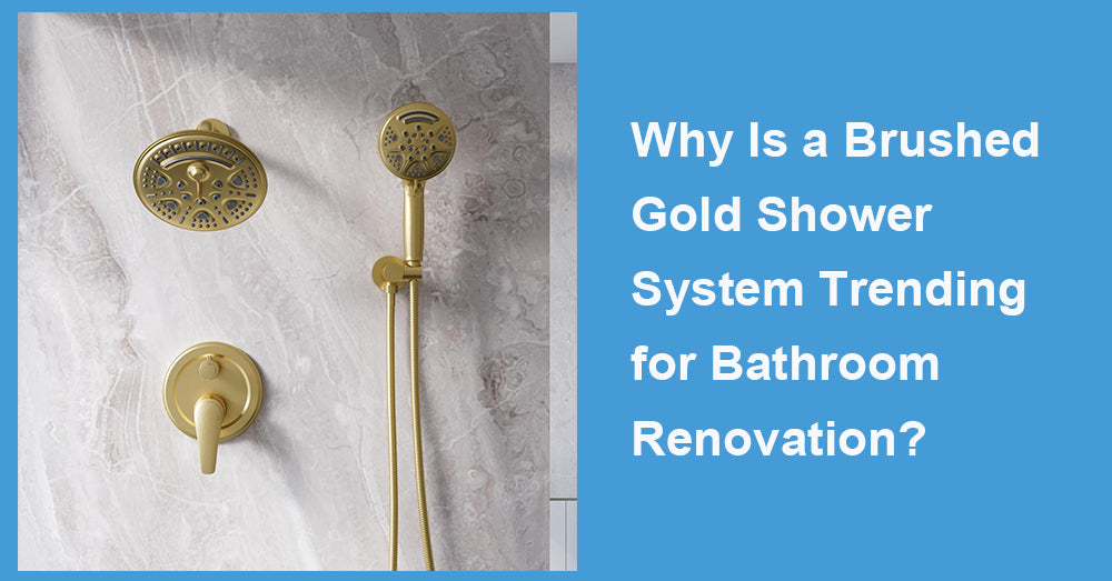 Why Is a Brushed Gold Shower System Trending for Bathroom Renovation?
