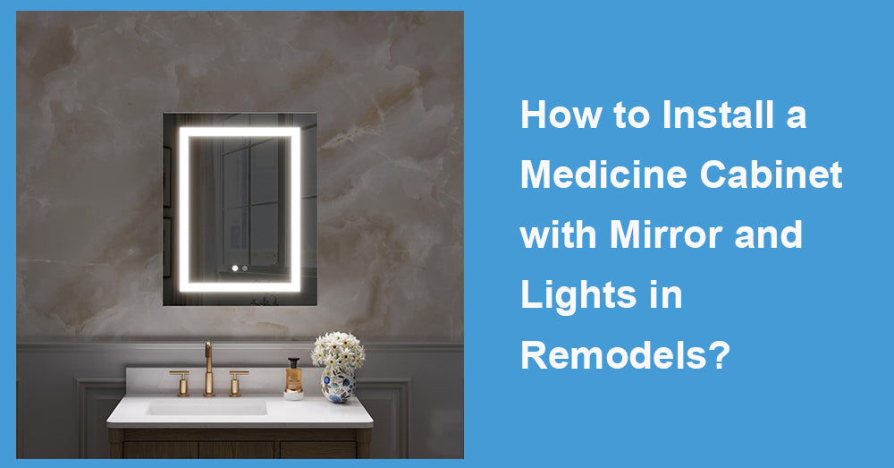 How to Install a Medicine Cabinet with Mirror and Lights in Remodels?