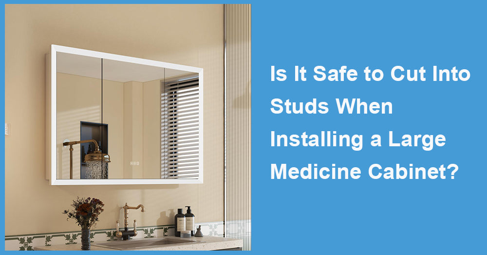 Is It Safe to Cut Into Studs When Installing a Large Medicine Cabinet?