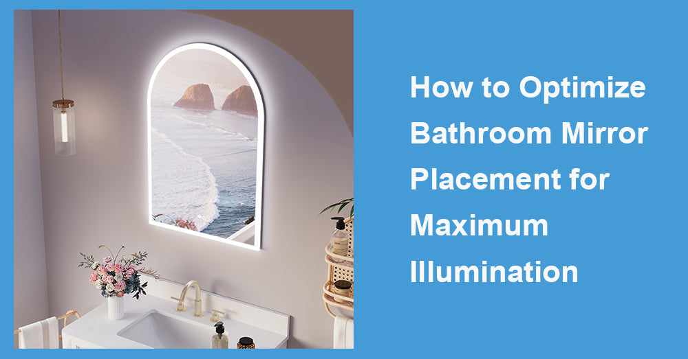 How to Optimize Bathroom Mirror Placement for Maximum Illumination?