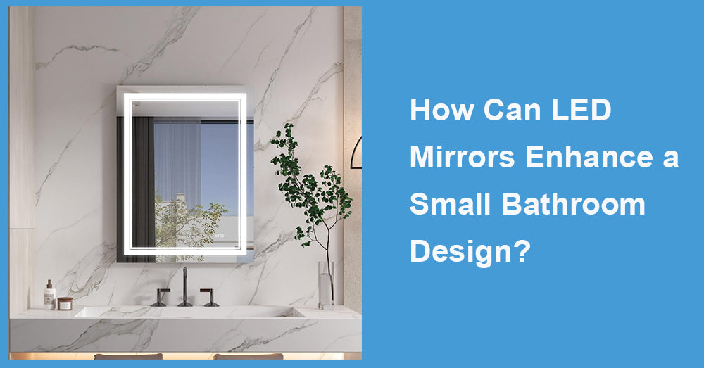How Can LED Mirrors Enhance a Small Bathroom Design?