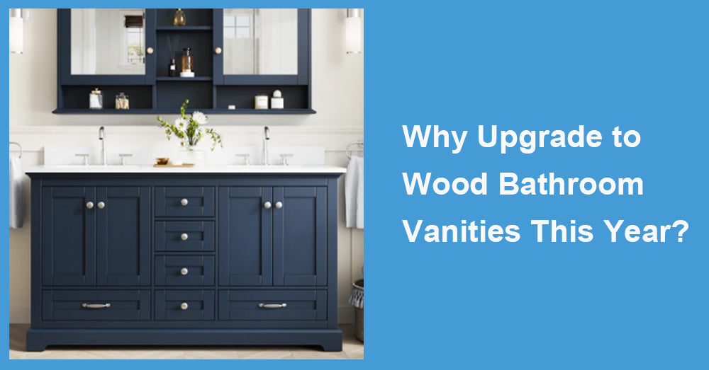 Why Upgrade to Wood Bathroom Vanities This Year?