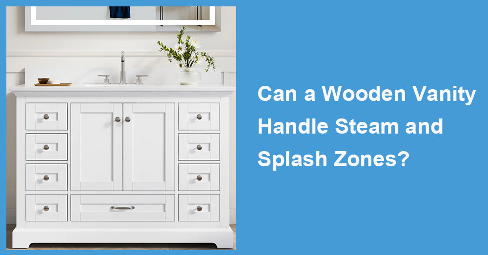 Can a Wooden Vanity Handle Steam and Splash Zones?
