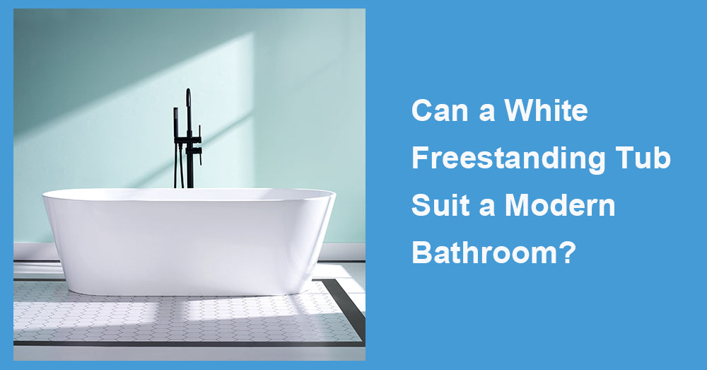 Can a White Freestanding Tub Suit a Modern Bathroom?