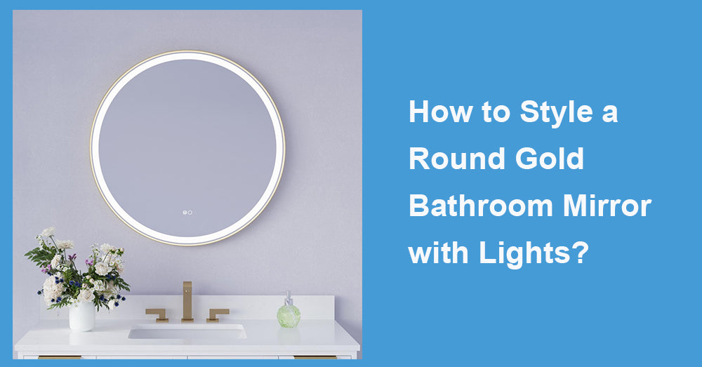 How to Style a Round Gold Bathroom Mirror with Lights?