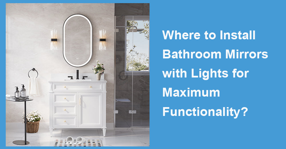 Where to Install Bathroom Mirrors with Lights for Maximum Functionality?