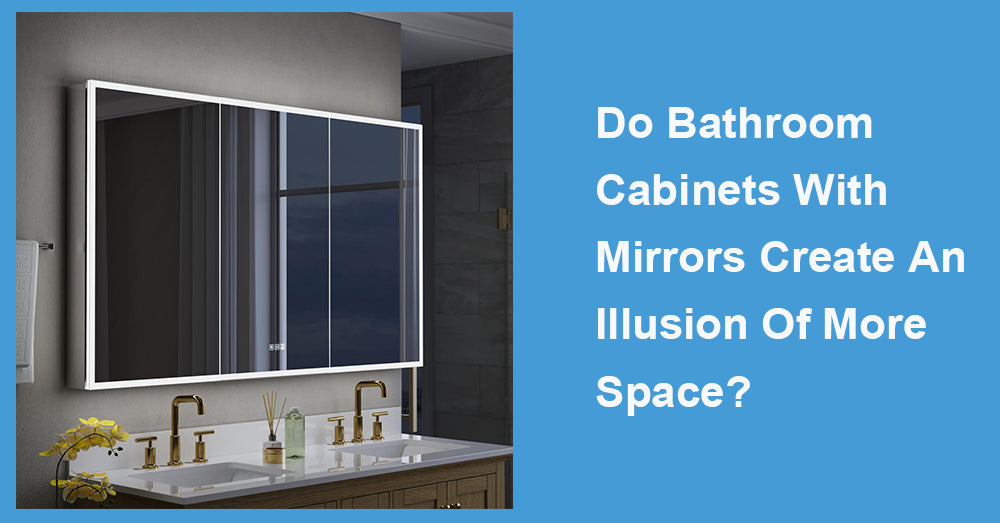 Do Bathroom Cabinets With Mirrors Create An Illusion Of More Space?