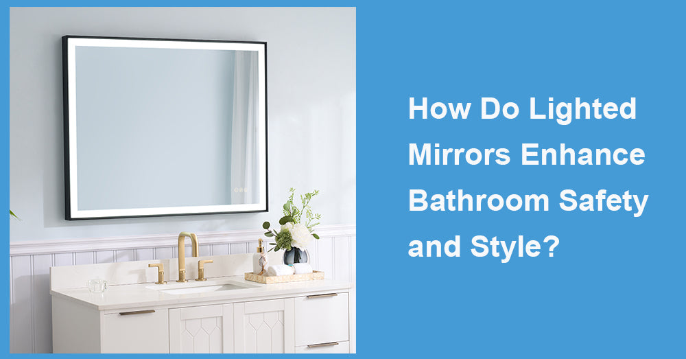 How Do Lighted Mirrors Enhance Bathroom Safety and Style?