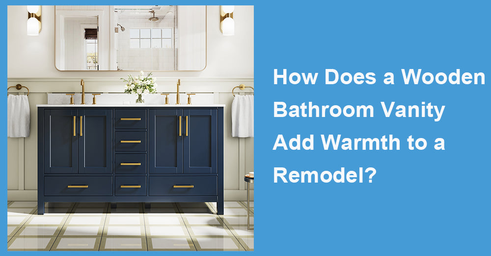 How Does a Wooden Bathroom Vanity Add Warmth to a Remodel?