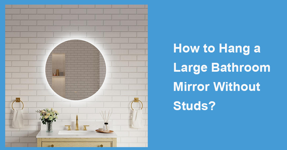 How to Hang a Large Bathroom Mirror Without Studs?