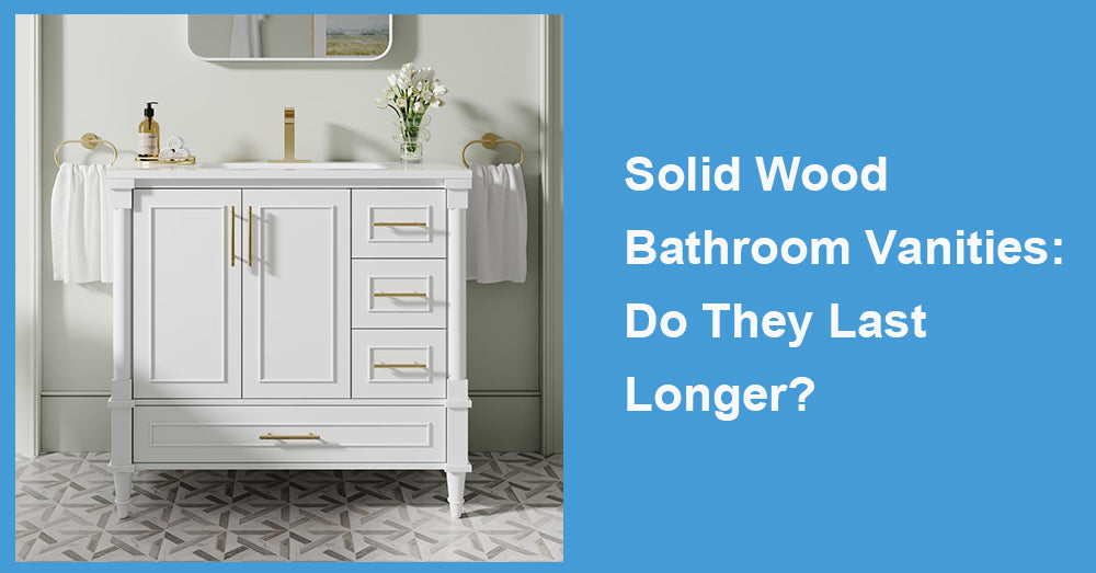 Solid Wood Bathroom Vanities: Do They Last Longer?