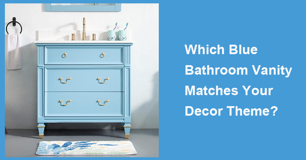 Which Blue Bathroom Vanity Matches Your Decor Theme?