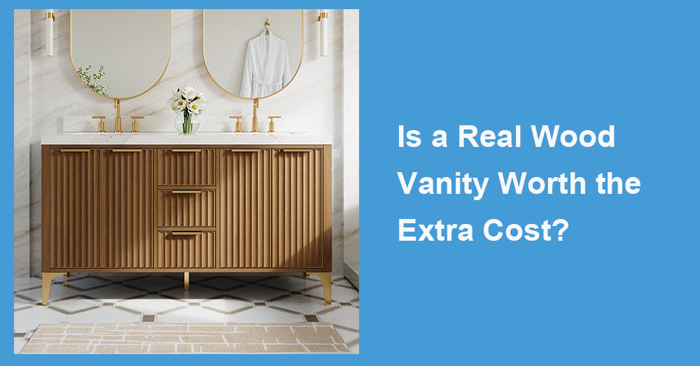 Is a Real Wood Vanity Worth the Extra Cost?