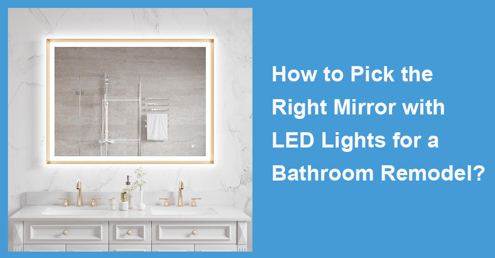 How to Pick the Right Mirror with LED Lights for a Bathroom Remodel?