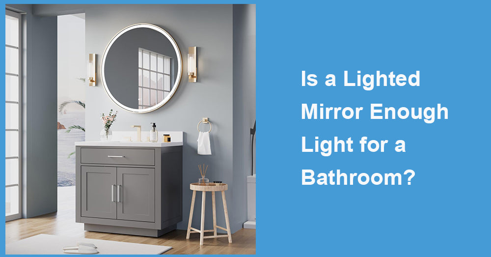 Is a Lighted Mirror Enough Light for a Bathroom|WELLFOR