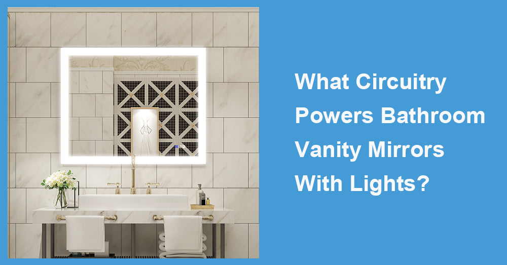 What Circuitry Powers Bathroom Vanity Mirrors With Lights?
