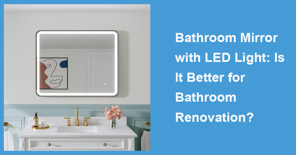 Bathroom Mirror with LED Light: Is It Better for Bathroom Renovation?
