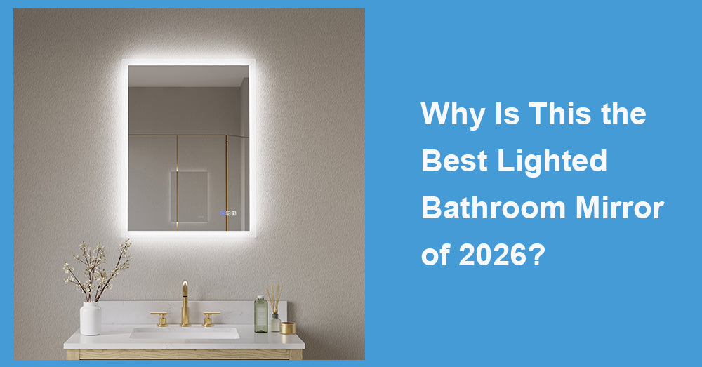 Why Is This the Best Lighted Bathroom Mirror of 2026?