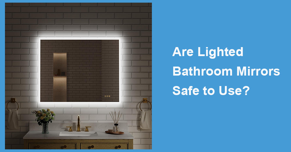 Are Lighted Bathroom Mirrors Safe to Use?