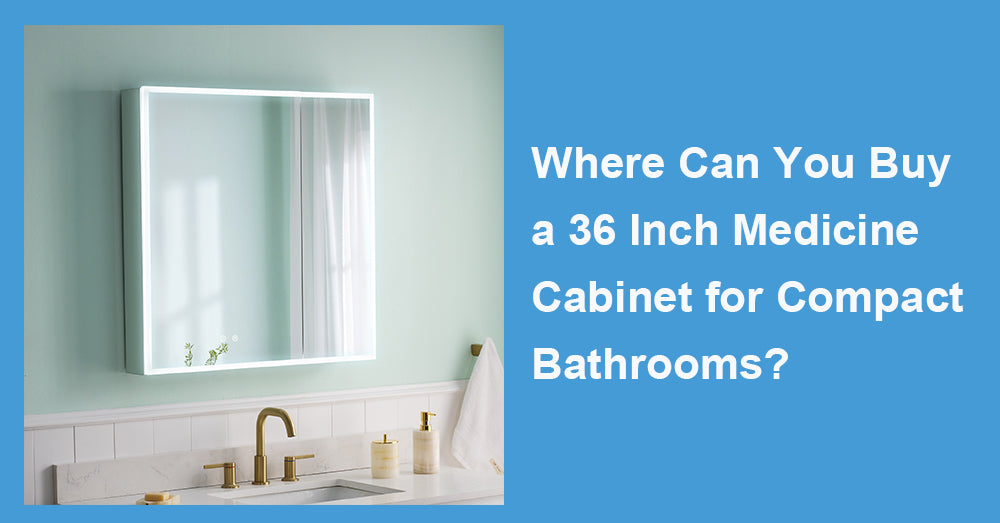Where Can You Buy a 36 Inch Medicine Cabinet for Compact Bathrooms?