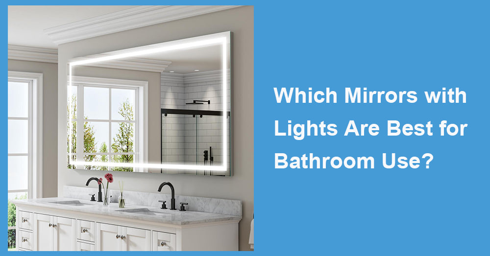 Which Mirrors with Lights Are Best for Bathroom Use?