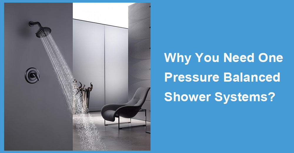 Why You Need One Pressure Balanced Shower Systems?