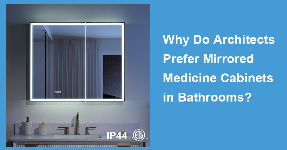 Why Do Architects Prefer Mirrored Medicine Cabinets in Bathrooms?
