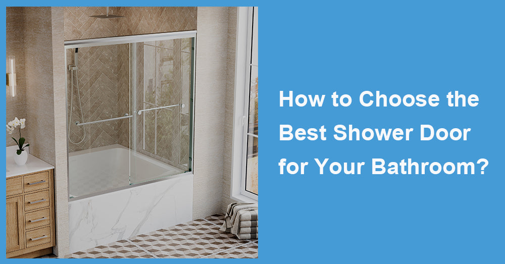 How to Choose the Best Shower Door for Your Bathroom?