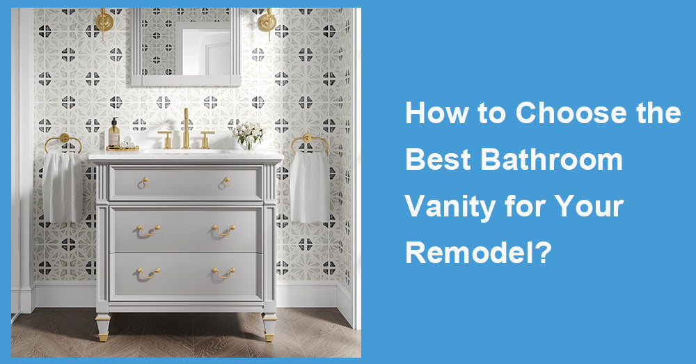 How to Choose the Best Bathroom Vanity for Your Remodel?