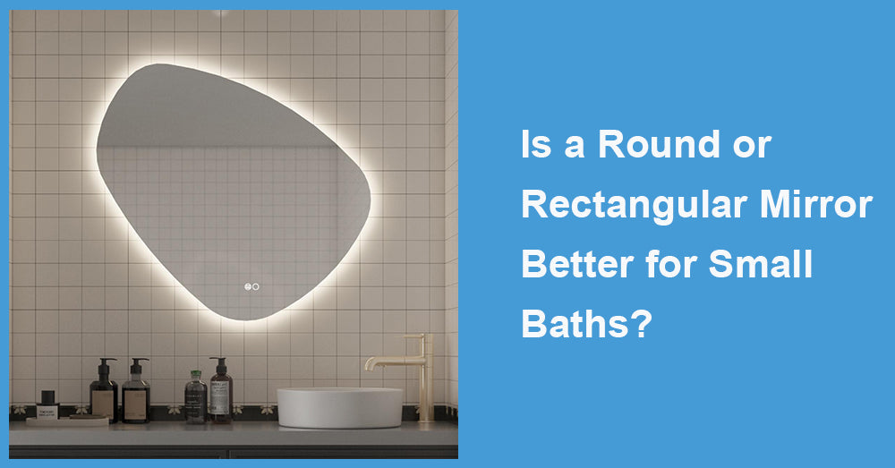 Is a Round or Rectangular Mirror Better for Small Baths?