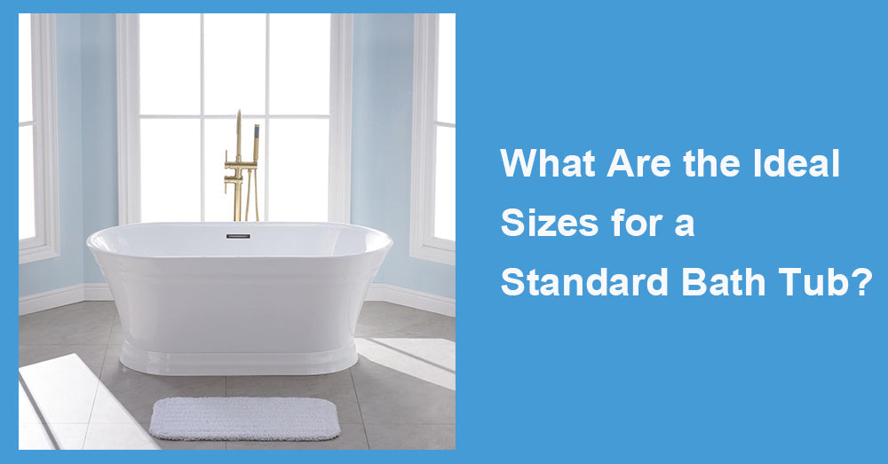 What Are the Ideal Sizes for a Standard Bath Tub?