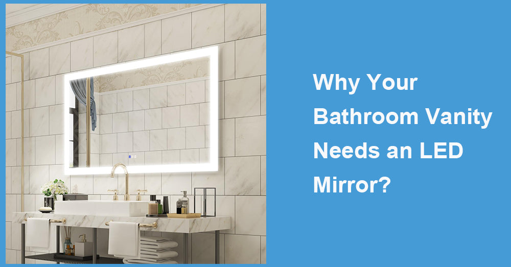 Why Your Bathroom Vanity Needs an LED Mirror?