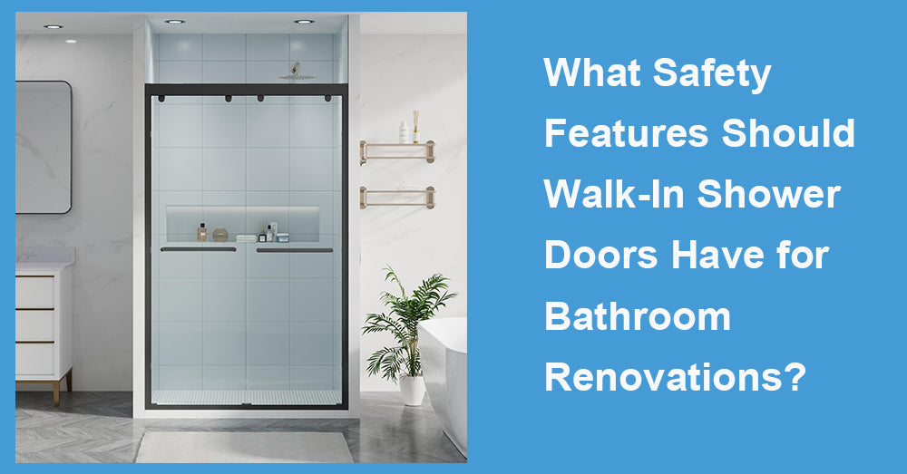 What Safety Features Should Walk-In Shower Doors Have for Bathroom Renovations?