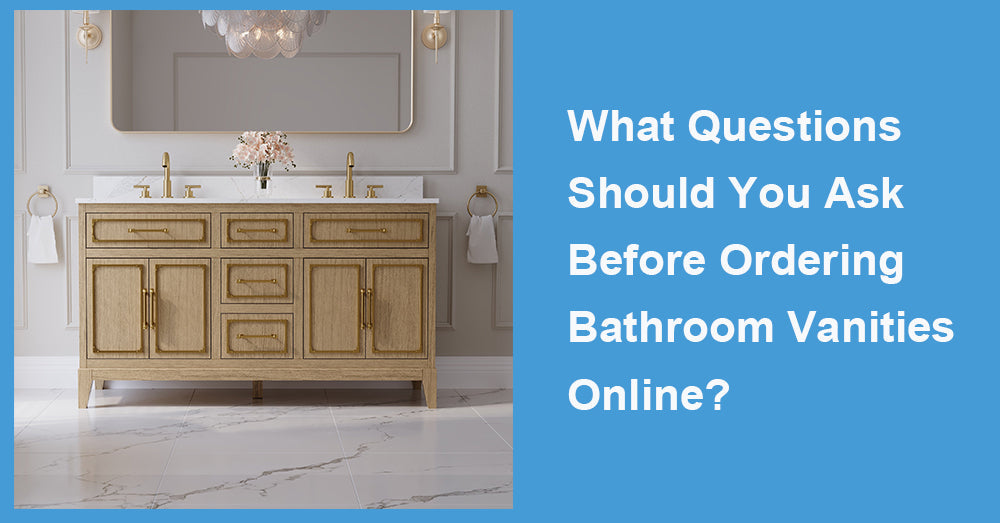 What Questions Should You Ask Before Ordering Bathroom Vanities Online?