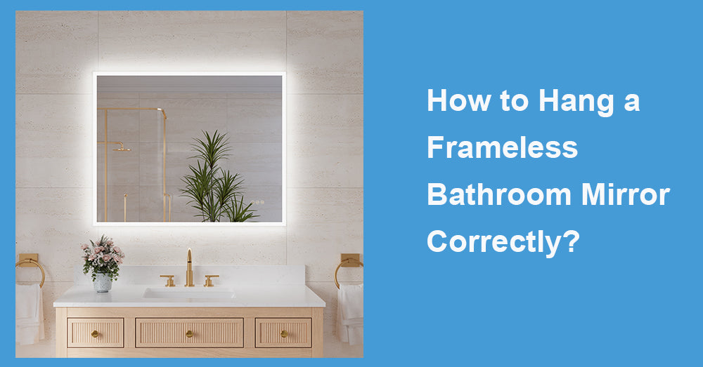 How to Hang a Frameless Bathroom Mirror Correctly?