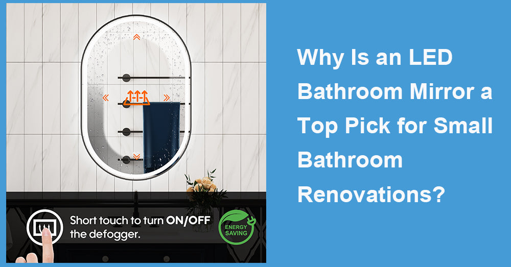 Why Is an LED Bathroom Mirror a Top Pick for Small Bathroom Renovations?