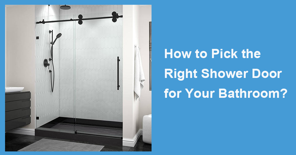 How to Pick the Right Shower Door for Your Bathroom?