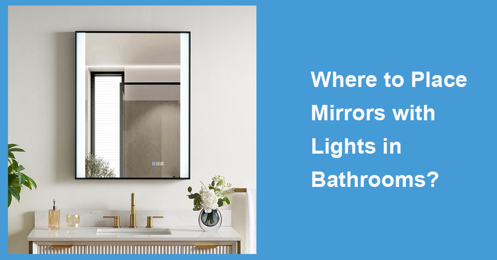 Where to Place Mirrors with Lights in Bathrooms?