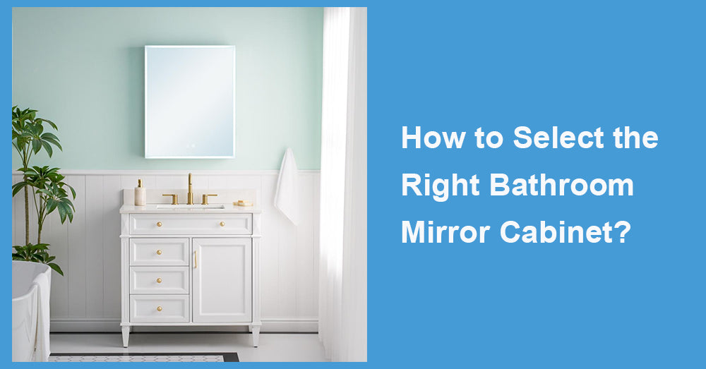How to Select the Right Bathroom Mirror Cabinet?