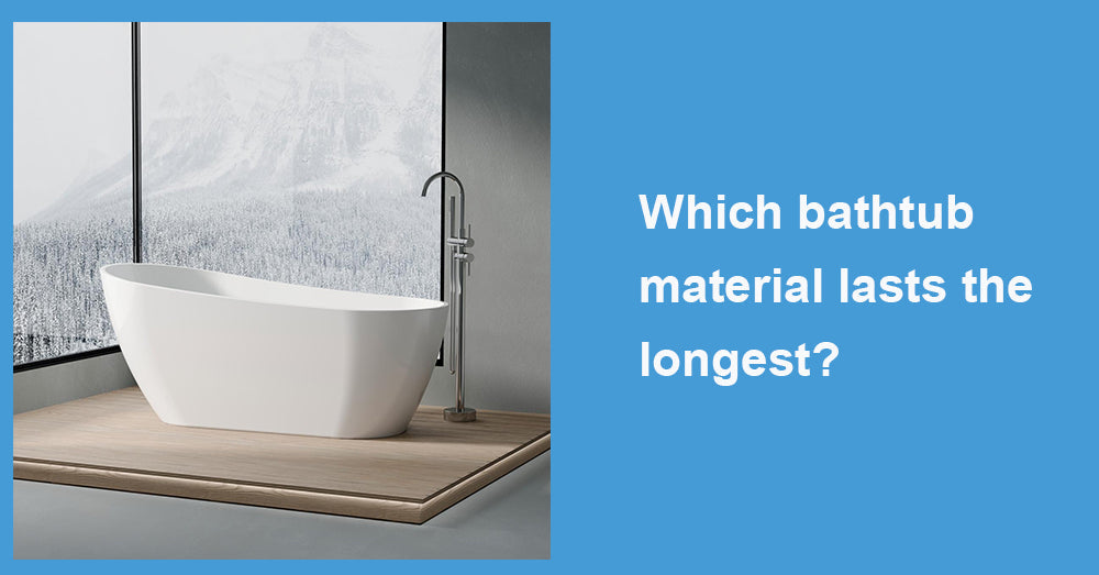 Which bathtub material lasts the longest?
