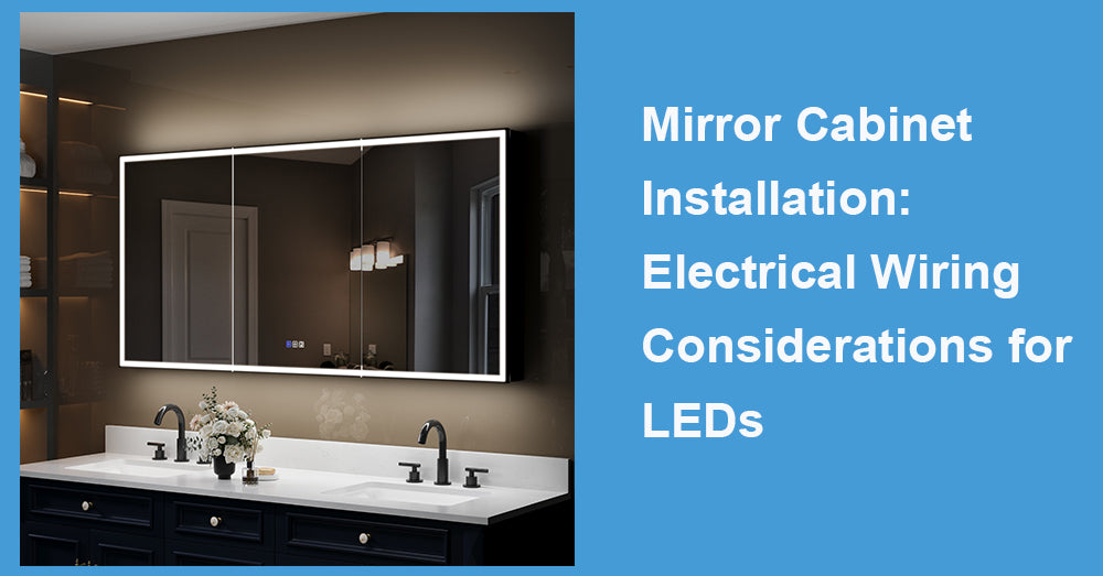 Mirror Cabinet Installation: Electrical Wiring Considerations for LEDs