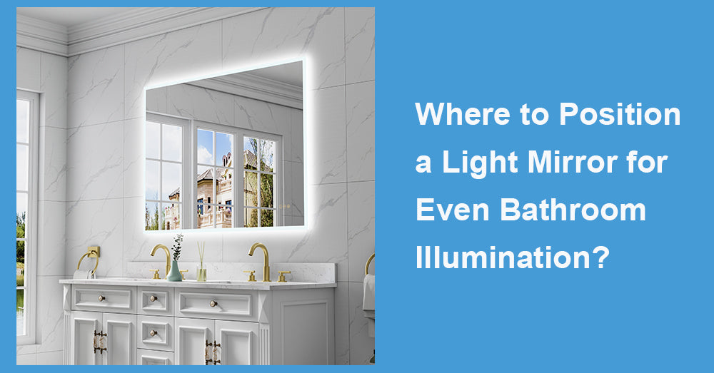 Where to Position a Light Mirror for Even Bathroom Illumination?
