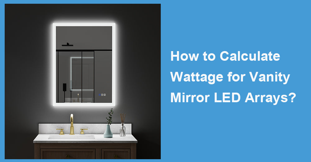 How to Calculate Wattage for Vanity Mirror LED Arrays?
